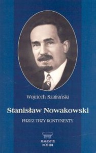 Obrazek Stanisław Nowakowski. Przez trzy kontynenty