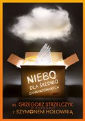 Niebo dla ... - Szymon Hołownia, Grzegorz Strzelczyk - Ksiegarnia w UK