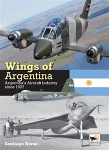 Obrazek Wings of Argentina Argentina's Aircraft Industry Since 1927
