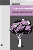 Czy praca ... - Władysław J. Paluchowski, Elżbieta Hornowska, Piotr Haładziński - Ksiegarnia w UK