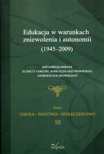 Picture of Edukacja w warunkach zniewolenia i autonomii 1945-2009