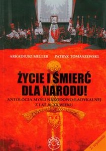 Obrazek Życie i śmierć dla narodu Antologia myśli narodowo-radykalnej z lat trzydziestych XX wieku