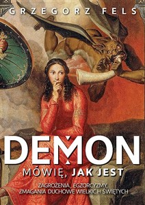 Obrazek Demon Mówię, jak jest Zagrożenia, egzorcyzmy, zmagania duchowe wielkich świętych