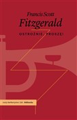 Zobacz : Ostrożnie,... - Francis Scott Fitzgerald