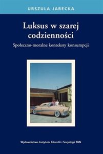 Obrazek Luksus w szarej codzienności Społeczno-moralne konteksty konsumpcji