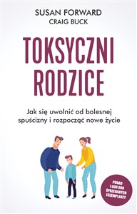 Obrazek Toksyczni rodzice Jak się uwolnić od bolesnej spuścizny i rozpocząć nowe życie