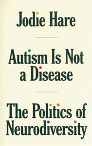 Picture of Autism Is Not A Disease The Politics of Neurodiversity