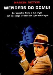 Obrazek Wenders do domu Europejskie filmy o Ameryce i ich recepcja w Stanach Zjednoczonych