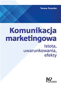 Picture of Komunikacja marketingowa Istota, uwarunkowania, efekty