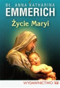 Zobacz : Życie Mary... - Anna Katharina Emmerich