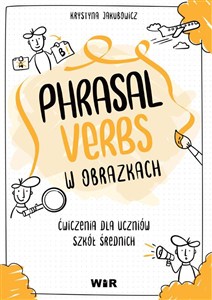 Picture of Język angielski Phrasal Verbs w obrazkach Ćwiczenia dla uczniów szkół średnich