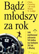 Bądź młods... - Chris Crowley, Henry S. Lodge -  foreign books in polish 
