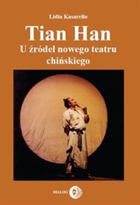 Obrazek Tian Han U źródeł nowego teatru chińskiego