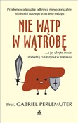 Zobacz : Nie wątp w... - Gabriel Perlemuter