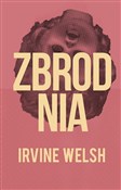 Zbrodnia - Irvine Welsh -  Polish Bookstore 