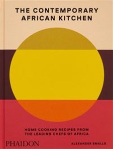 Picture of The Contemporary African Kitchen Home Cooking Recipes from the Leading Chefs of Africa