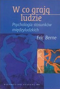 Obrazek W co grają ludzie Psychologia stosunków międzyludzkich