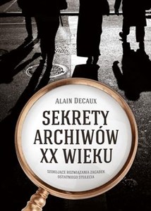 Obrazek Sekrety archiwów XX wieku Szokujące rozwiązania zagadek ostatniego stulecia
