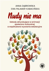 Obrazek Nudy nie ma. Metody aktywizujące w animacji społeczno-kulturalnej a współczesne wyzwania edukacyjne