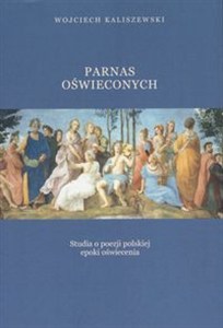 Obrazek Parnas oświeconych Studia o poezji polskiej epoki oświecenia