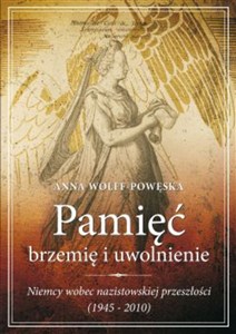 Obrazek Pamięć Brzemię i uwolnienie Niemcy wobec nazistowskiej przeszłości (1945-2010)