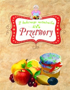 Obrazek Przetwory Z babcinego notatnika