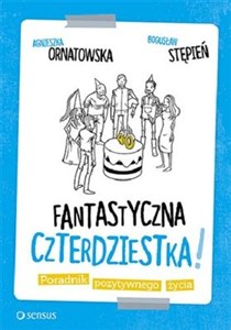 Obrazek Fantastyczna czterdziestka! Poradnik pozytywnego życia