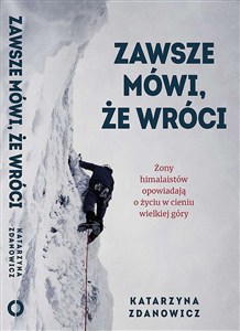 Obrazek Zawsze mówi że wróci Żony himalaistów opowiadają o życiu w cieniu wielkiej góry