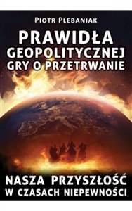 Obrazek Prawidła geopolitycznej gry o przetrwanie Nasza przyszłość w czasach niepewności