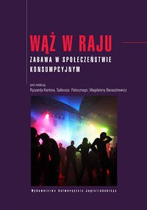 Obrazek Wąż w raju Zabawa w społeczeństwie konsumpcyjnym
