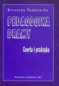 Picture of Pedagogika dramy Teoria i praktyka