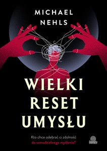 Obrazek Wielki reset umysłu Kto chce odebrać ci zdolność do samodzielnego myślenia?