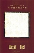 Weiss Biel... - Bettina Wohrmann -  foreign books in polish 