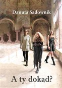 A ty dokąd... - Danuta Sadownik -  books from Poland