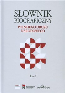 Obrazek Słownik biograficzny polskiego obozu narodowego Tom 1