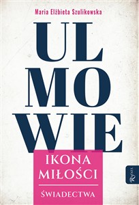 Obrazek Ulmowie Ikona Miłości, Świadectwa