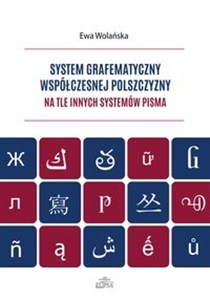 Obrazek System grafematyczny współczesnej polszczyzny na tle innych systemów pisma