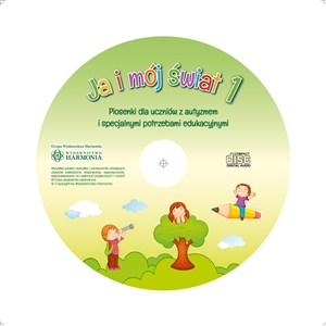 Obrazek Ja i mój świat Piosenki, prezentacje i zabawy dla uczniów z autyzmem i specjalnymi potrzebami edukacyjnymi
