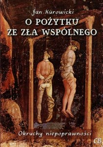 Obrazek O pożytku ze zła wspólnego Okruchy niepoprawności