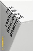 Zobacz : Śmieciowa ... - Rem Koolhaas