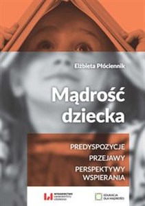 Obrazek Mądrość dziecka Predyspozycje, przejawy, perspektywy wspierania
