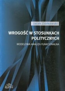 Picture of Wrogość w stosunkach politycznych Modelowa analiza funkcjonalna