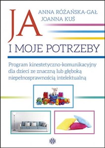 Picture of Ja i moje potrzeby Program kinestetyczno-komunikacyjny dla dzieci ze znaczną lub głęboką niepełnosprawnością intelektualną