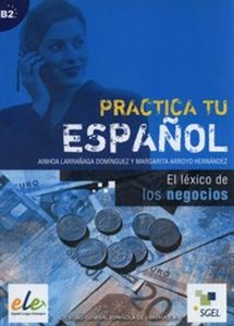Obrazek Practica tu espanol El lexico de los negocios