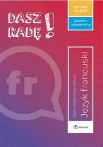 Obrazek Dasz radę! Poziom rozszerzony język francuski Zbiór zadań maturalnych. Formuła od 2023