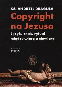Obrazek Copyright na Jezusa Język, znak, rytuał między wiarą a niewiarą