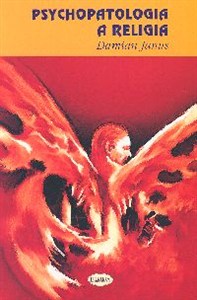 Obrazek Psychopatologia a religia Strukturalne zbieżności pomiędzy zaburzeniami psychicznymi a religią
