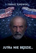 Książka : Jutra nie ... - Tomasz Turowski