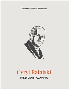 Obrazek Cyryl Ratajski. Prezydent Poznania