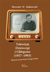 Obrazek Telewizja Dziewcząt i Chłopców (1957–1993). Historia niczym baśń z innego świata
